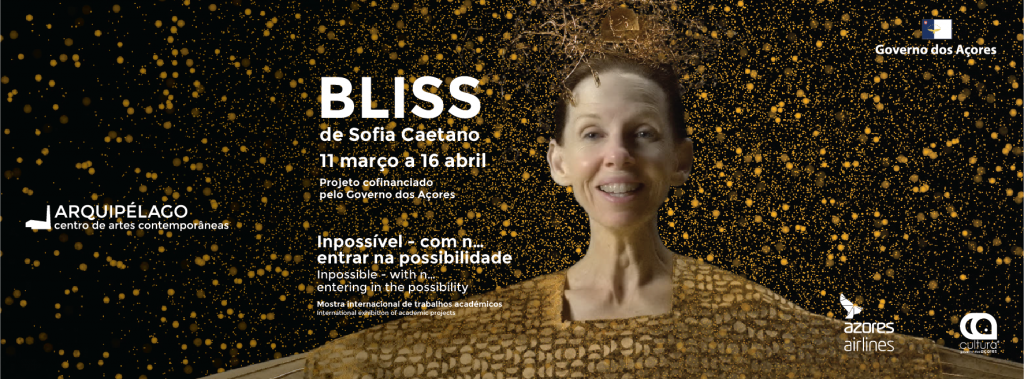 BLISS, <br/> de Sofia Caetano
