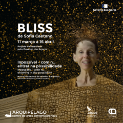 Inauguração | BLISS, de Sofia Caetano