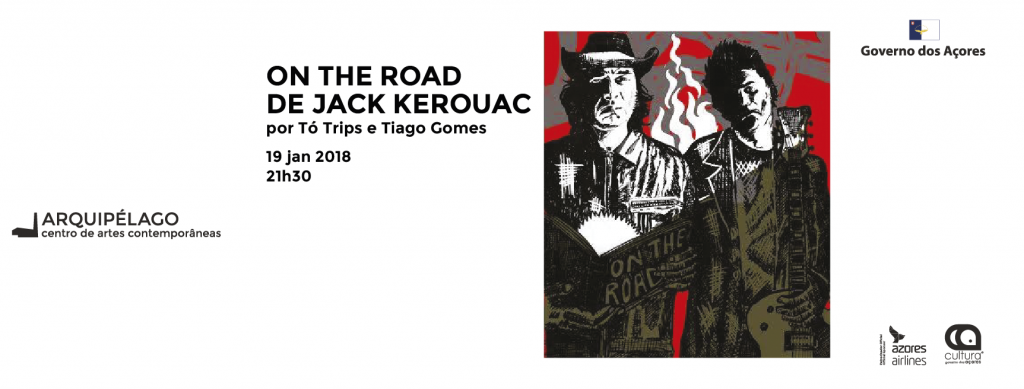 ON THE ROAD </br>  de Jack Kerouac </br> Por Tó Trips e </br> Tiago Gomes
