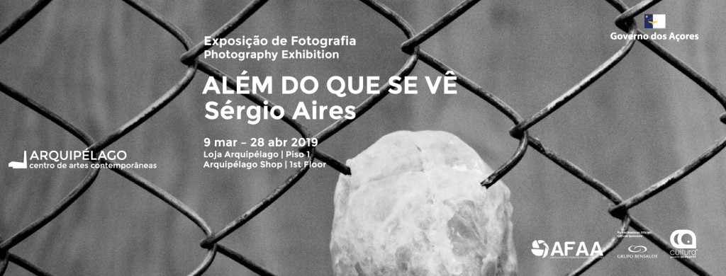 Exposição de fotografia </br> ALÉM DO QUE SE VÊ </BR> Sérgio Aires